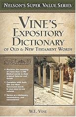 Nelson's Super Value Series: Vine's Expository Dictionary of the Old & New Testament Words (Nelson's Super Value)