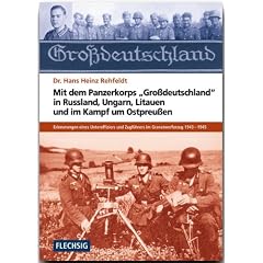 Mit dem Panzerkorps "Gro�deutschland" in Russland, Ungarn, Litauen und im Endkampf um das Reich: Erinnerungen eines Unteroffiziers des Granatwerferzuges 1943-1945