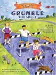 What to Do When You Grumble Too Much:...