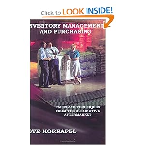 INVENTORY MANAGEMENT AND PURCHASING: TALES AND TECHNIQUES FROM THE AUTOMOTIVE AFTERMARKET Pete Kornafel