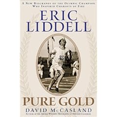 Eric Liddell: Pure Gold: A New Biography of the Scottish Olympic Hero and Missionary to China