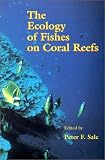 The Ecology of Fishes on Coral Reefs