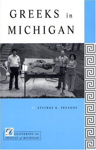 Greeks In Michigan (Discovering the Peoples of Michigan)