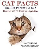 Cat Facts: The A-to-Z Pet Parent's Home Care Encyclopedia: Kitten to Adult, Diseases & Prevention, Cat Behavior, Veterinary Care, First Aid, Holistic Cat Facts: The A-to-Z Pet Parent's Home Care Encyclopedia: Kitten to Adult, Diseases & Prevention, Cat Behavior, Veterinary Care, First Aid, Holistic