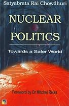 Nuclear Politics: Towards a Safer World Nuclear Politics: Towards a Safer World