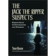 The Jack the Ripper Suspects: Persons Cited by Investigators and Theorists