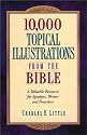 10,000 Topical Illustrations from the Bible: A Valuable Resource for Speakers, Writers and Preachers