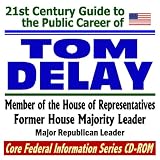 21st Century Guide to the Public Career of Tom DeLay, Congressman from Texas and former House Majority Leader (CD-ROM)
