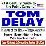 21st Century Guide to the Public Career of Tom DeLay, Congressman from Texas and former House Majority Leader (CD-ROM) book cover