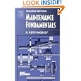 Maintenance Fundamentals, Second Edition (Plant Engineering) by R. Keith Mobley President and CEO of Integrated Systems Inc.