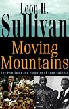 Moving Mountains: The Principles and Purposes of Leon Sullivan