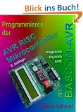 Programmieren der AVR RISC Mikrocontroller mit BASCOM-AVR: Eine Einf�hrung anhand von Programmbeispielen