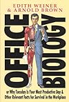 Office Biology or Why Tuesday Is Your Most Productive Day and Other Relevant Facts for Survival in the Workplace