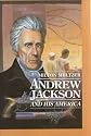 Andrew Jackson: And His America (Milton Meltzer Biographies)