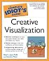 The Complete Idiot's Guide to Creative Visualization (The Complete Idiot's Guide)