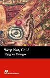 Books : Weep Not, Child: Upper (Macmillan Reader)