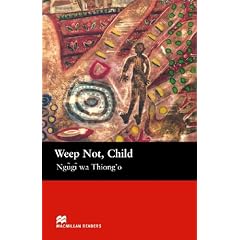 Weep Not, Child: Upper (Macmillan Readers)
