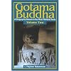 Gotama Buddha Volume Two: A Biography Based on the Most Reliable Texts