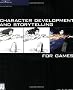 Character Development and Storytelling for Games