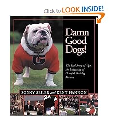 Damn Good Dogs!  The Real Story of Uga, the University of Georgia's Bulldog Mascots