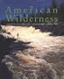 The American Wilderness: Journeys into Distant & Historic Landscapes