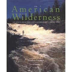 The American Wilderness: Journeys into Distant and Historic Landscapes