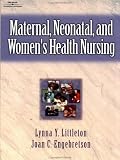 Maternal, Neonatal, and Women`s Health Nursing