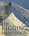 The Rigging Handbook: Tools and Techniques for Modern and Traditional Rigging