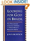 Looking for God in Brazil: The Progressive Catholic Church in Urban Brazil's Religious Arena
