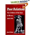 Poor Relations: The Children of the State in Illinois, 1818-1990 by Joan Gittens