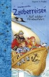 Geheimnisvolle Zauberreisen. Auf wilder Piratenfahrt - Dagmar H. Mueller
