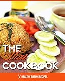 The Thai Cookbook: Delicious & Easy Thai Recipes For Breakfast, Lunch & Dinner!