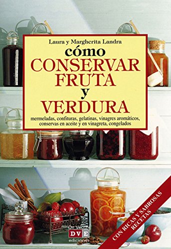 Cómo conservar fruta y verdura (Spanish Edition)