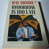 Tomorrow is too late : an autobiography