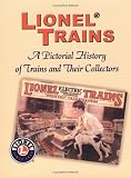 Lionel Trains: A Pictorial History of Trains and Their Collectors