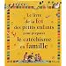 Le livre de la foi des petits enfants pour pr�parer le cat�chisme en famille