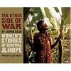 The Other Side of War: Women's Stories of Survival and Hope