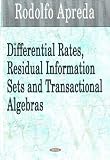 Differential Rates, Residual Information Sets And Transactional Algebras
