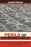 Perils of Dominance: Imbalance of Power and the Road to War in Vietnam