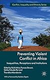 Preventing violent conflict in Africa : inequalities, perceptions and institutions