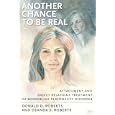 Another Chance to Be Real: Attachment and Object Relations Treatment of Borderline Personality Disorder