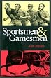 Sportsmen and Gamesmen (Sports & American Culture) (Sports and American Culture Series)