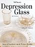Warmans Depression Glass: Identification And Price Guide (4th Edition)
