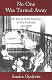 No One Was Turned Away: The Role of Public Hospitals in New York City since 1900