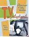 TV Wonderland: The Enchantment of Early Television