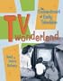 TV Wonderland: The Enchantment of Early Television