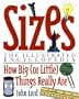 Sizes - The Illustrated Encyclopedia: How Big or Little Things Really Are