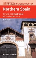 Northern Spain: How to Find Great Wines Off the Beaten Track (Discovering Wine Country)