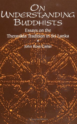 On Understanding Buddhists: Essays on the Theravada Tradition in Sri Lanka (SUNY Series in Buddhist Studies) (S U N Y Series in Buddhist Studies)