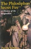 The Philosophers’ Secret Fire: A History of the Imagination